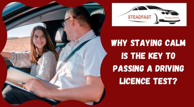 Why Staying Calm Is the Key to Passing a Driving Licence Test?
