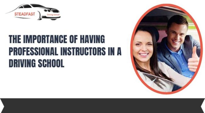 The Importance of Having Professional Instructors in a Driving School